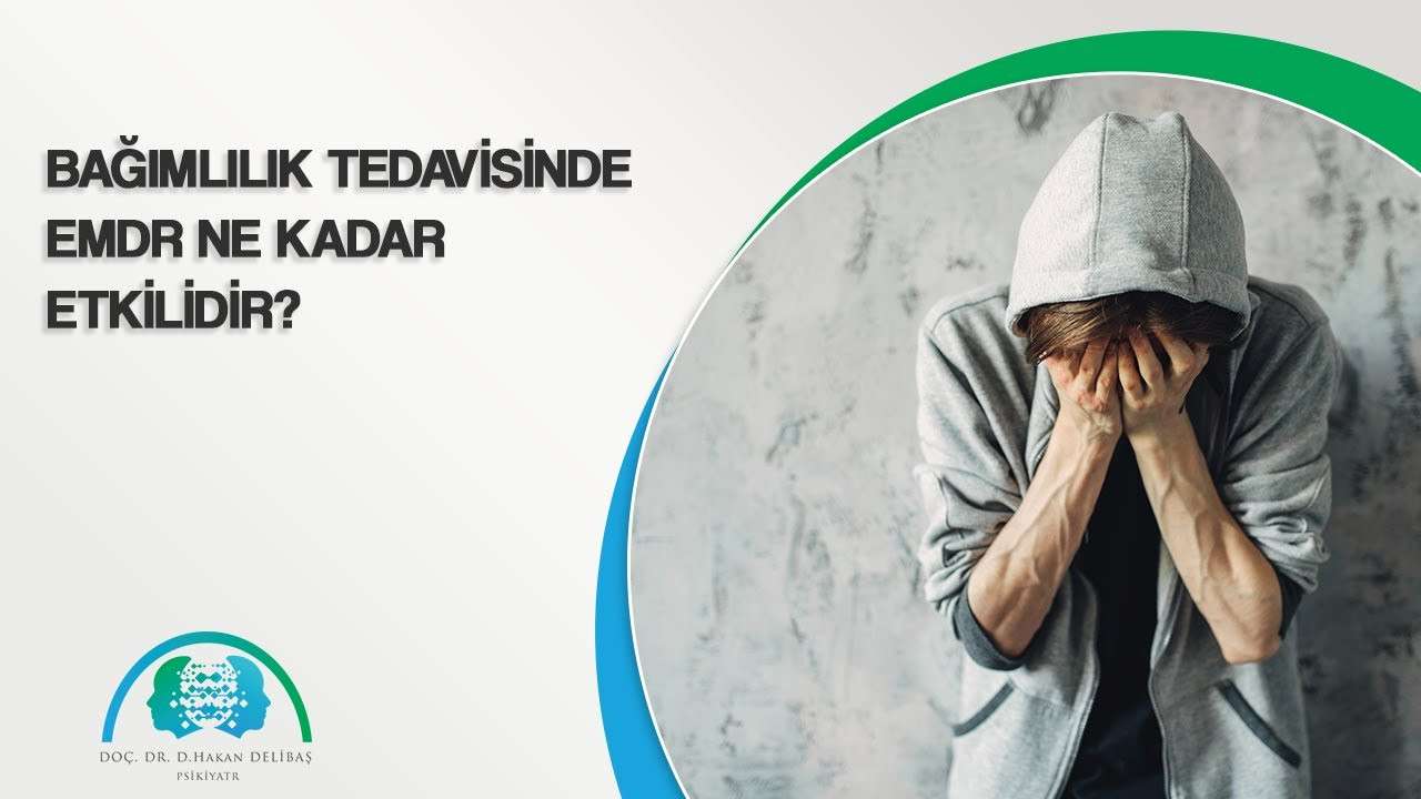 hakan delibaş,dr hakan delibaş,bağımlılık,emdr,emdr terapisi,bağımlılık tedavisi,psikiyatrist,psikoterapist,izmir psikoterapist