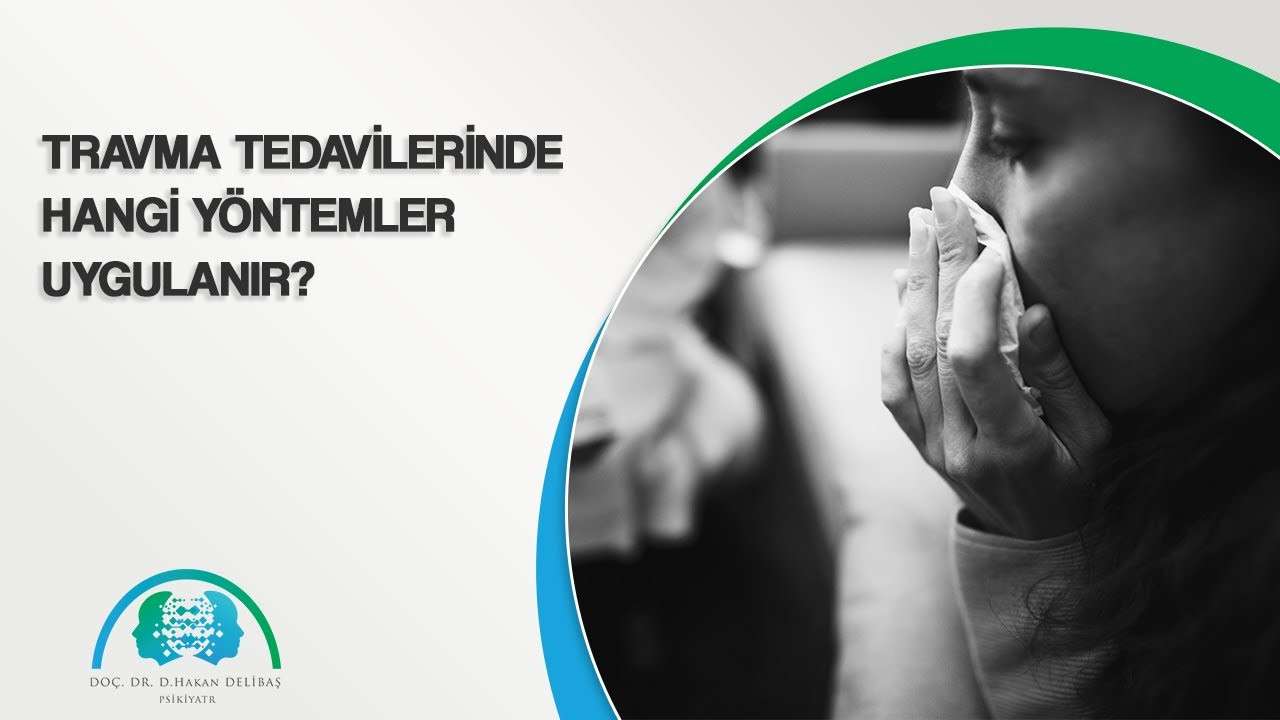 doç dr hakan delibaş,psikiyatrist,psikoterapist,travma,travma tedavisi,izmir,terapi,emdr,bilişsel davranışçı terapi