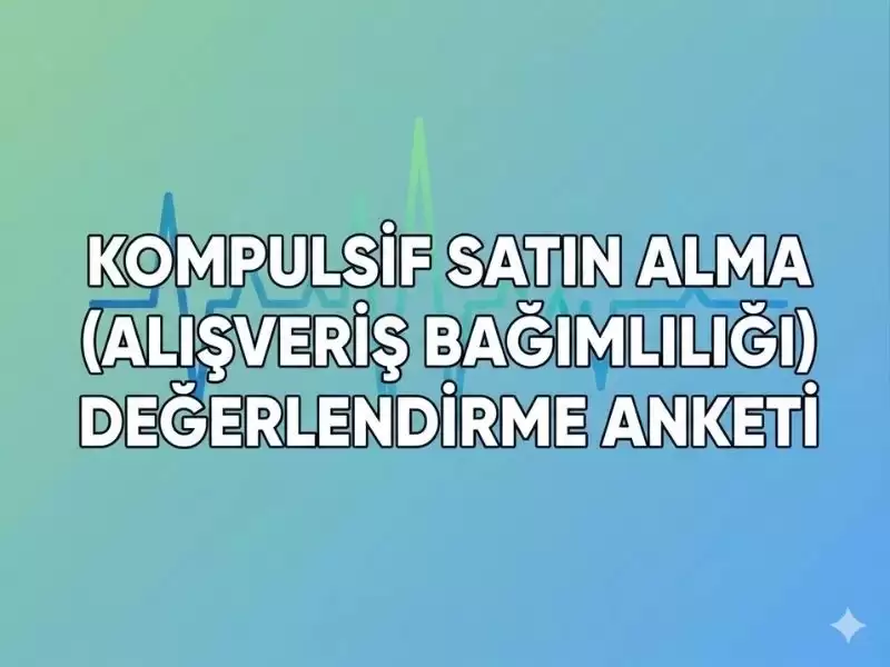 kompulsif-satin-alma-alisveris-bagimliligi-degerlendirme-anketi